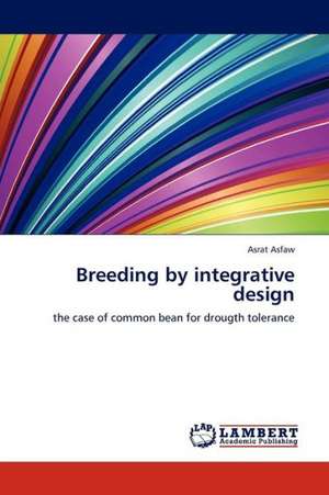 Breeding by integrative design de Asfaw Asrat