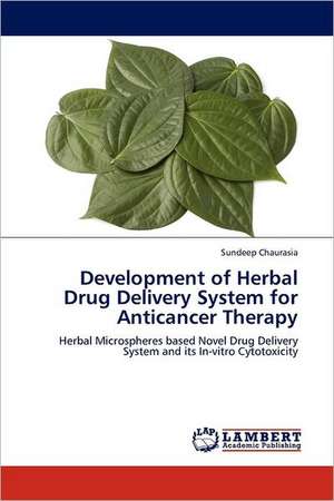 Development of Herbal Drug Delivery System for Anticancer Therapy de Sundeep Chaurasia