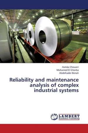 Reliability and maintenance analysis of complex industrial systems de Chouairi Asmâa