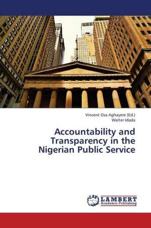 Accountability and Transparency in the Nigerian Public Service de Aghayere Vincent Osa