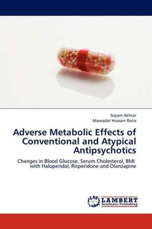 Adverse Metabolic Effects of Conventional and Atypical Antipsychotics de Akhtar Najam