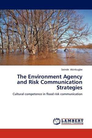 The Environment Agency and Risk Communication Strategies de Akinkugbe Seinde