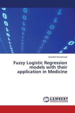 Fuzzy Logistic Regression models with their application in Medicine de Pourahmad Saeedeh