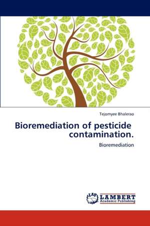 Bioremediation of pesticide contamination. de Bhalerao Tejomyee