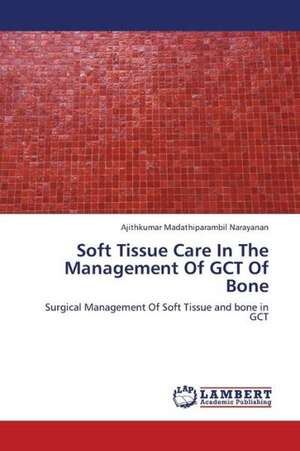 Soft Tissue Care In The Management Of GCT Of Bone de Madathiparambil Narayanan Ajithkumar