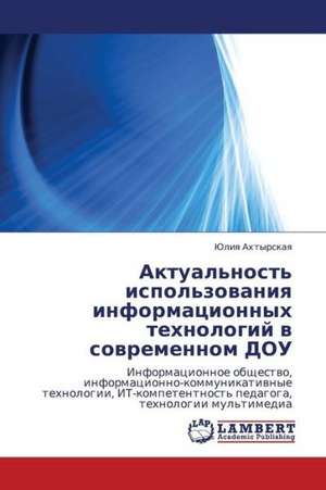 Aktual'nost' ispol'zovaniya informatsionnykh tekhnologiy v sovremennom DOU de Akhtyrskaya Yuliya