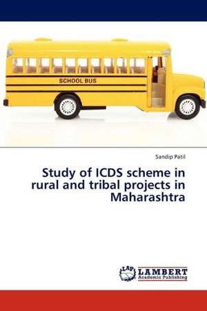 Study of ICDS scheme in rural and tribal projects in Maharashtra de Patil Sandip