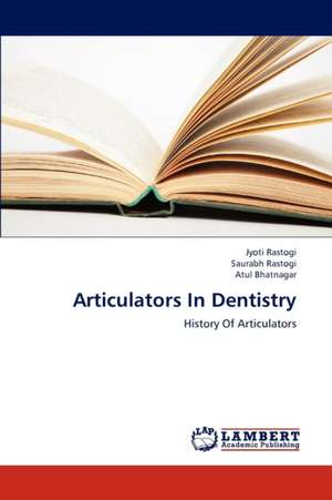 Articulators In Dentistry de Rastogi Jyoti