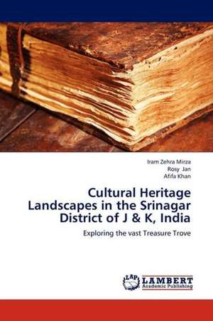 Cultural Heritage Landscapes in the Srinagar District of J & K, India de Mirza Iram Zehra