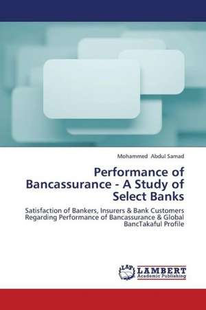 Performance of Bancassurance - A Study of Select Banks de Abdul Samad Mohammed