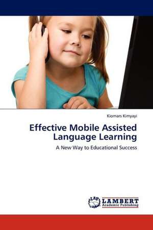 Effective Mobile Assisted Language Learning de Kimyayi Kiomars