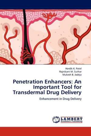 Penetration Enhancers: An Important Tool for Transdermal Drug Delivery de Patel Hardik K.