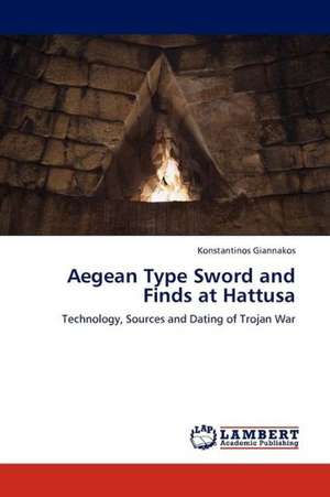 Aegean Type Sword and Finds at Hattusa de Giannakos Konstantinos