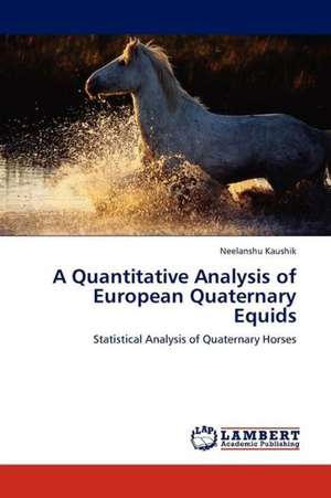 A Quantitative Analysis of European Quaternary Equids de Kaushik Neelanshu