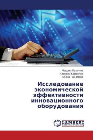 Issledovanie ekonomicheskoy effektivnosti innovatsionnogo oborudovaniya de Pakhomov Maksim