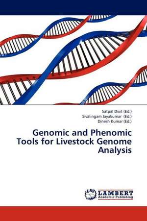 Genomic and Phenomic Tools for Livestock Genome Analysis de Dixit Satpal