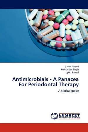 Antimicrobials - A Panacea For Periodontal Therapy de Anand Samir