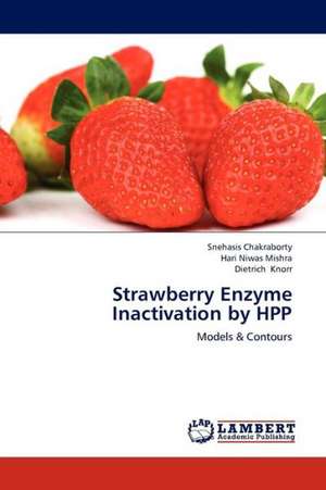 Strawberry Enzyme Inactivation by HPP de Chakraborty Snehasis