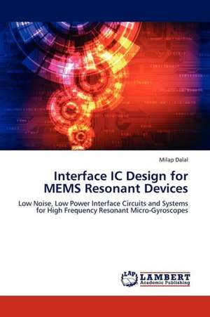 Interface IC Design for MEMS Resonant Devices de Dalal Milap