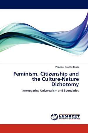 Feminism, Citizenship and the Culture-Nature Dichotomy de Kakoti Borah Poonam