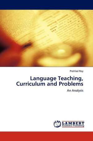 Language Teaching, Curriculum and Problems de Roy Prohlad