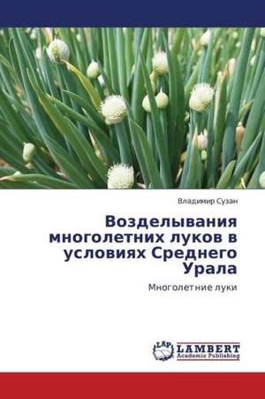Vozdelyvaniya mnogoletnikh lukov v usloviyakh Srednego Urala de Suzan Vladimir