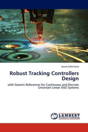 Robust Tracking Controllers Design de Celentano Laura