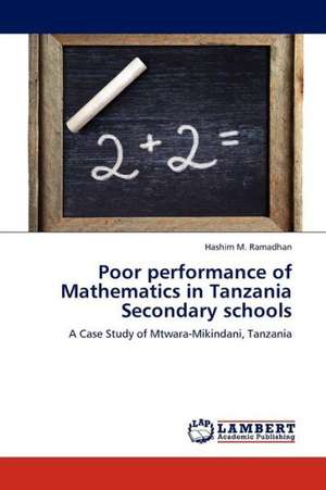 Poor performance of Mathematics in Tanzania Secondary schools de M. Ramadhan Hashim