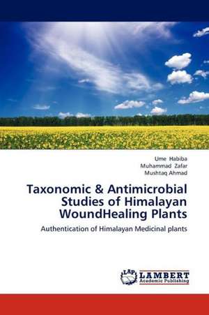 Taxonomic & Antimicrobial Studies of Himalayan WoundHealing Plants de Habiba Ume