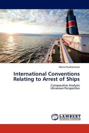 International Conventions Relating to Arrest of Ships de Ptashenchuk Olena