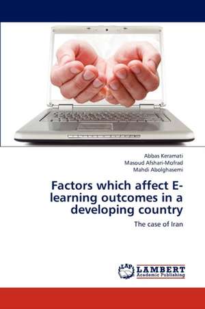 Factors which affect E-learning outcomes in a developing country de Keramati Abbas