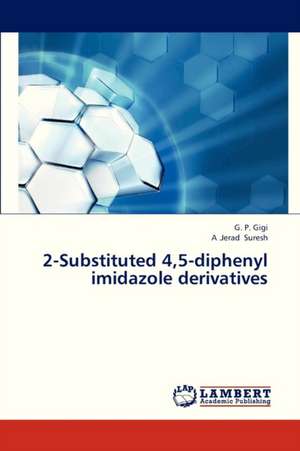 2-Substituted 4,5-diphenyl imidazole derivatives de Gigi G. P.