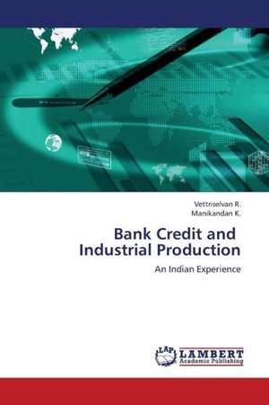 Bank Credit and Industrial Production de R. Vettriselvan