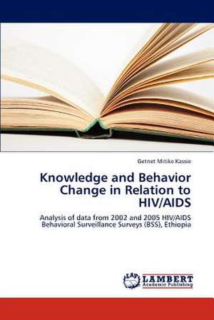 Knowledge and Behavior Change in Relation to HIV/AIDS de Kassie Getnet Mitike