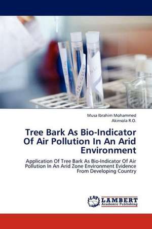 Tree Bark As Bio-Indicator Of Air Pollution In An Arid Environment de Ibrahim Mohammed Musa