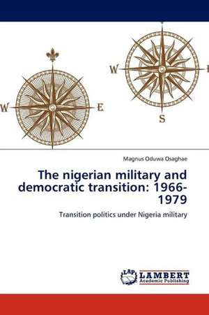 The nigerian military and democratic transition: 1966-1979 de Osaghae Magnus Oduwa