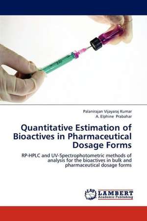 Quantitative Estimation of Bioactives in Pharmaceutical Dosage Forms de Vijayaraj Kumar Palanirajan