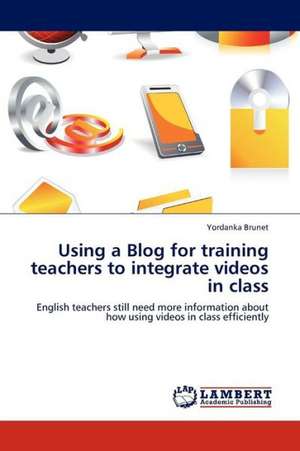 Using a Blog for training teachers to integrate videos in class de Brunet Yordanka