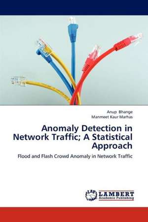 Anomaly Detection in Network Traffic; A Statistical Approach de Bhange Anup