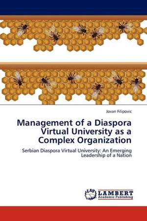 Management of a Diaspora Virtual University as a Complex Organization de Filipovic Jovan