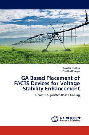 GA Based Placement of FACTS Devices for Voltage Stability Enhancement de Khatua Kaushik