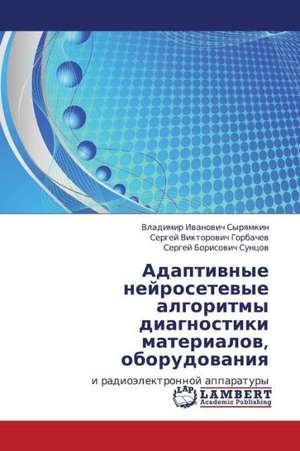 Adaptivnye neyrosetevye algoritmy diagnostiki materialov, oborudovaniya de Syryamkin Vladimir Ivanovich