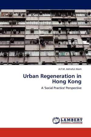 Urban Regeneration in Hong Kong de Alam A.F.M. Ashraful