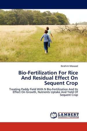 Bio-Fertilization For Rice And Residual Effect On Sequent Crop de Mosaad Ibrahim