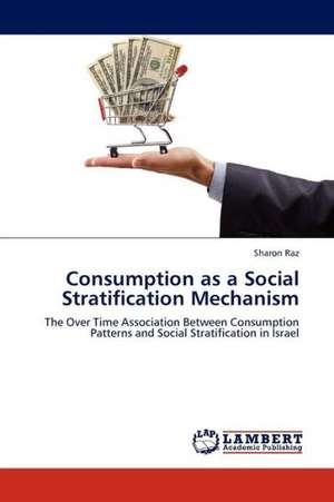 Consumption as a Social Stratification Mechanism de Raz Sharon