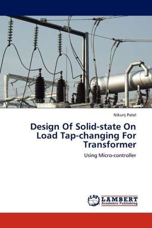 Design Of Solid-state On Load Tap-changing For Transformer de Patel Nikunj