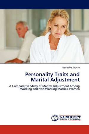 Personality Traits and Marital Adjustment de Anjum Noshaba