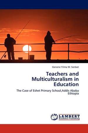 Teachers and Multiculturalism in Education de Yilma W. Senbet Genene