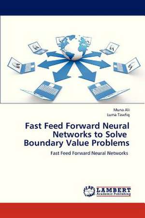 Fast Feed Forward Neural Networks to Solve Boundary Value Problems de Ali Muna