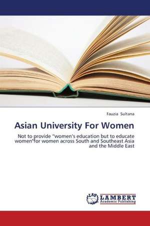 Asian University For Women de Sultana Fauzia